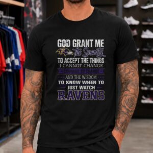 God Grant Me The Serenity To Just Watch Ravens Christian Fan Baltimore Ravens NFL T-Shirt