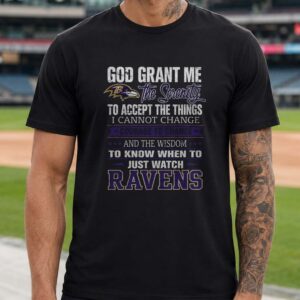 God Grant Me The Serenity To Just Watch Ravens Christian Fan Baltimore Ravens NFL T-Shirt
