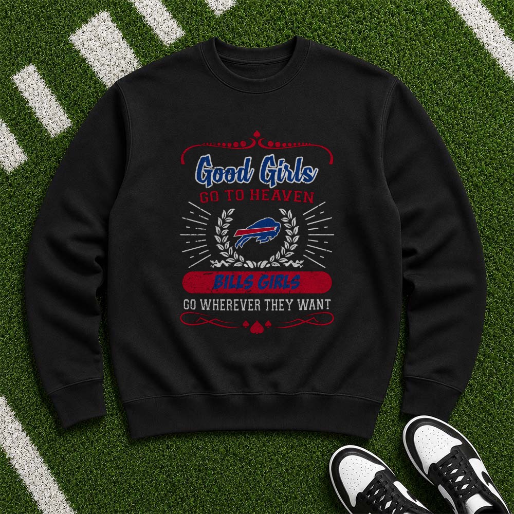 Good Girls Go To Heaven Bills Girls Go Wherever They Want Sassy Women Buffalo Bills NFL T-Shirt Good Girls Go To Heaven Bills Girls Go Wherever They Want Sassy Women Buffalo Bills NFL T-Shirt