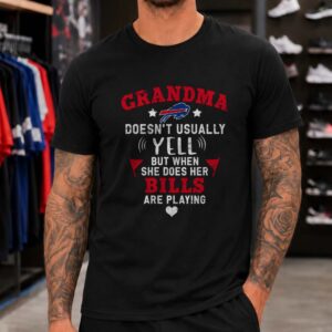 Grandma Doesn't Usually Yell But When She Does Her Bills Are Playing Funny Buffalo Bills NFL T-Shirt