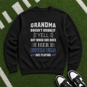 Grandma Doesn’t Usually Yell But When She Does Her Buffalo Bills Are Playing Grandma T-Shirt