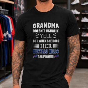 Grandma Doesn't Usually Yell But When She Does Her Buffalo Bills Are Playing Grandma T-Shirt