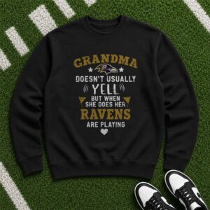 Grandma Doesn_t Usually Yell But When She Does Her Ravens Are Playing Baltimore Ravens T-Shirt