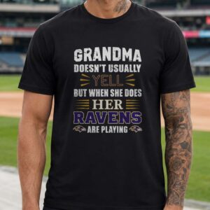 Grandma Doesn_t Usually Yell But When She Does Ravens Are Playing Funny Grandma Baltimore Ravens NFL T-Shirt