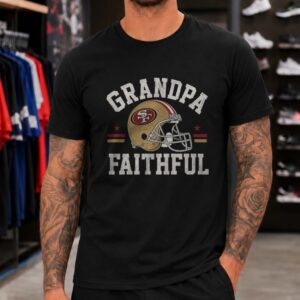 Grandpa Faithful San Francisco 49ers Shirt Gift for 49ers Grandfather