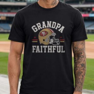 Grandpa Faithful San Francisco 49ers Shirt Gift for 49ers Grandfather