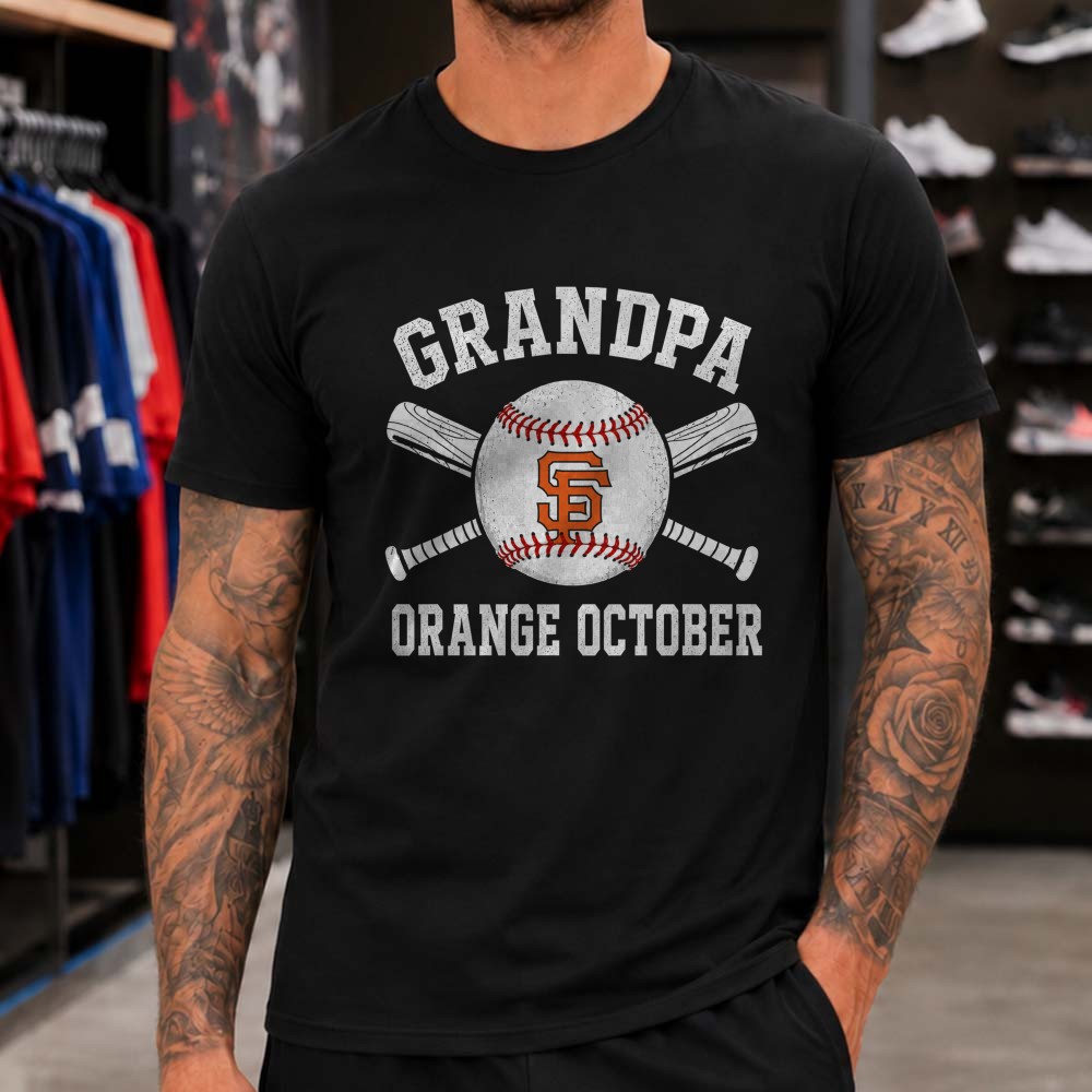 Grandpa Orange October San Francisco Giants Shirt Gift for Giants Grandfather Grandpa Orange October San Francisco Giants Shirt Gift for Giants Grandfather