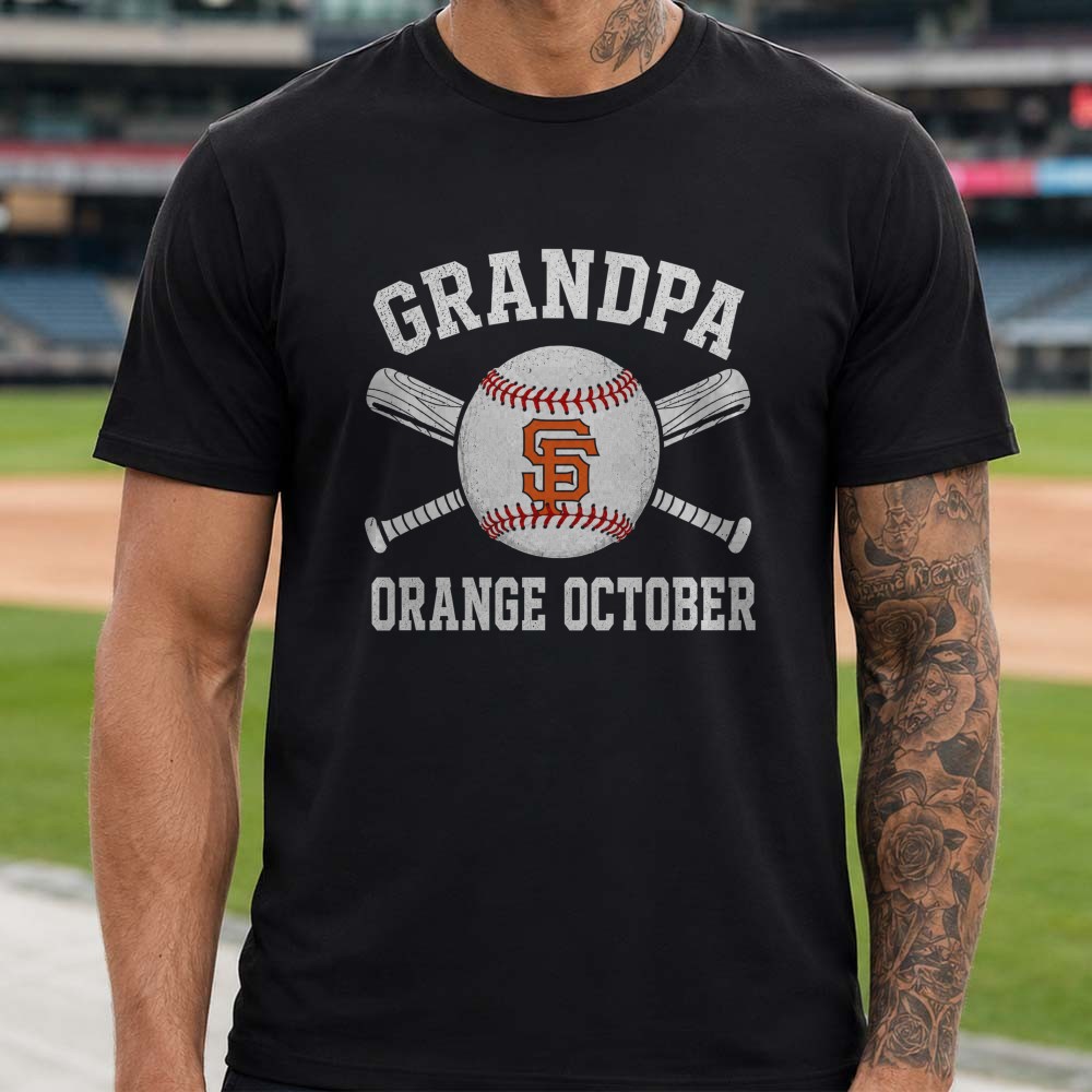 Grandpa Orange October San Francisco Giants Shirt Gift for Giants Grandfather Grandpa Orange October San Francisco Giants Shirt Gift for Giants Grandfather