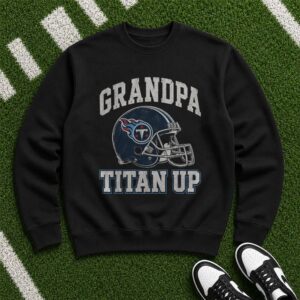 Grandpa Tennessee Titans Titan Up Shirt