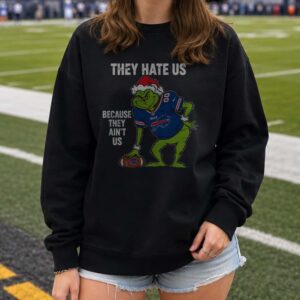 Grinch Buffalo Bills They Hate Us Because They Ain't Christmas Proud T-Shirt