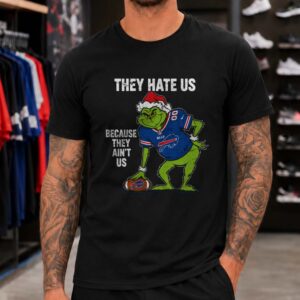 Grinch Buffalo Bills They Hate Us Because They Ain't Christmas Proud T-Shirt