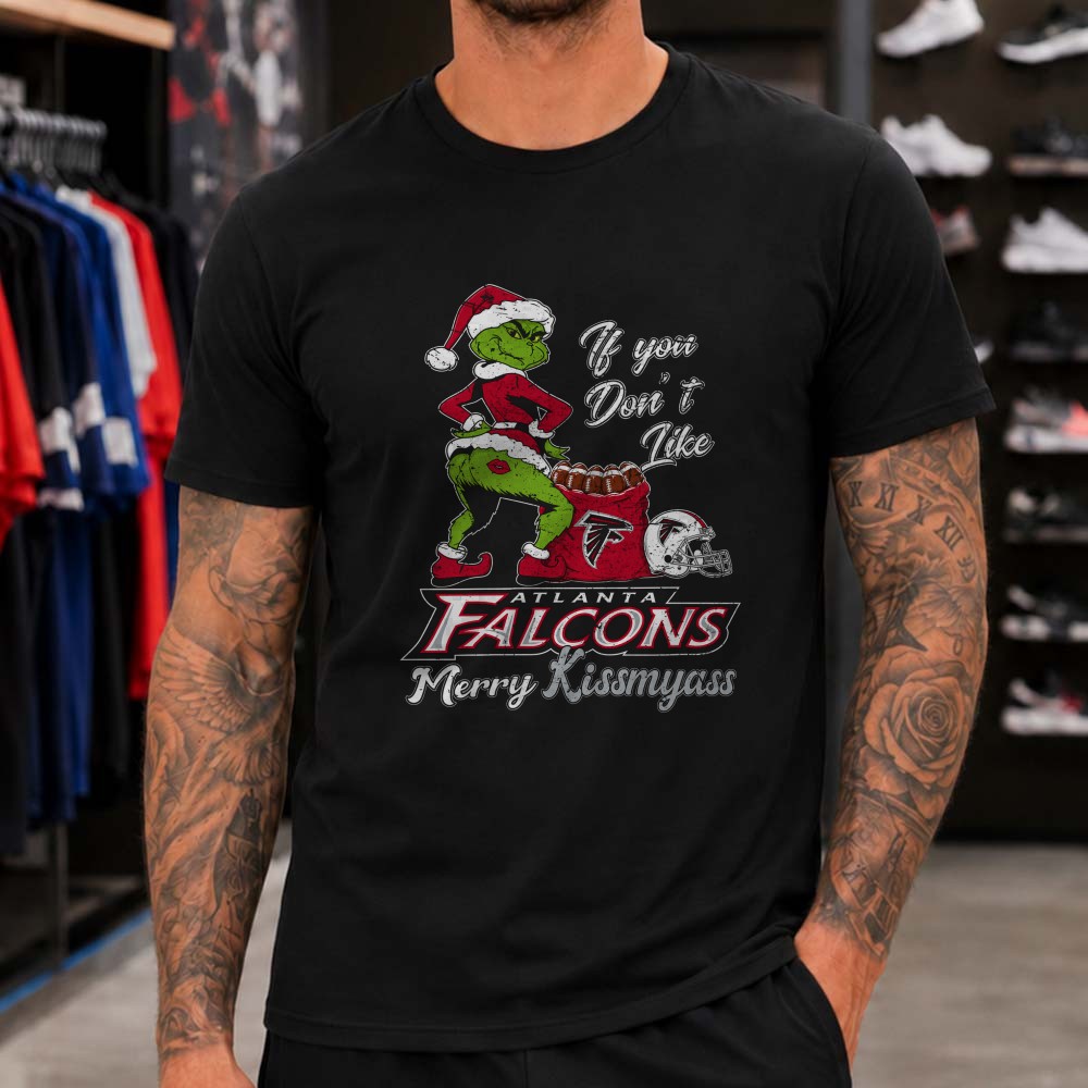 Grinch If You Don’t Like Atlanta Falcons Merry Kiss my Ass Funny Christmas T-Shirt Grinch If You Don’t Like Atlanta Falcons Merry Kiss my Ass Funny Christmas T-Shirt