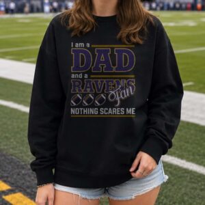 I Am A Dad And A Ravens Fan Nothing Scares Me Funny Baltimore Ravens T-Shirt