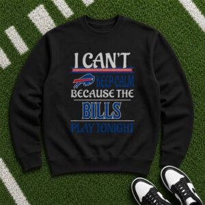 I Can't Keep Calm Because The Bills Play Tonight Fan Buffalo Bills T-Shirt