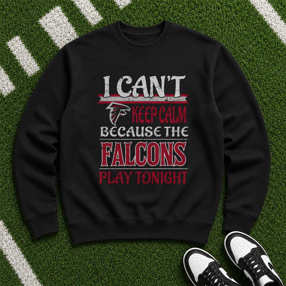 I Can’t Keep Calm Because The Falcons Play Tonight Game Day Fan Atlanta Falcons NFL T-Shirt I Can’t Keep Calm Because The Falcons Play Tonight Game Day Fan Atlanta Falcons NFL T-Shirt