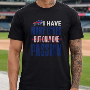 I Have Many Loves But Only One Passion Fan Buffalo Bills T-Shirt