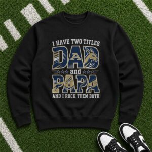 I Have Two Titles Dad And Papa Akron Zips Shirt