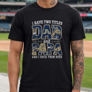 I Have Two Titles Dad And Papa Akron Zips Shirt