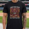 I Have Two Titles Dad And Papa Atlanta Braves Shirt