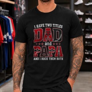 I Have Two Titles Dad And Papa Arkansas State Red Wolves Shirt