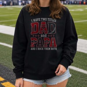 I Have Two Titles Dad And Papa Arkansas State Red Wolves Shirt
