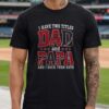 I Have Two Titles Dad And Papa Arizona Diamondbacks Shirt