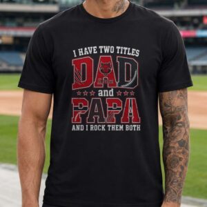 I Have Two Titles Dad And Papa Arkansas State Red Wolves Shirt