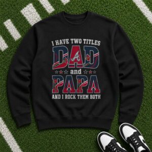I Have Two Titles Dad And Papa Atlanta Braves Shirt