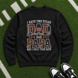 I Have Two Titles Dad And Papa Auburn Tigers Shirt