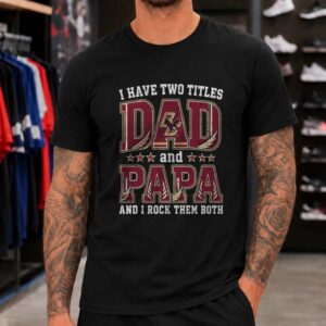 I Have Two Titles Dad And Papa Boston College Eagles Shirt