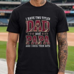 I Have Two Titles Dad And Papa Boston College Eagles Shirt