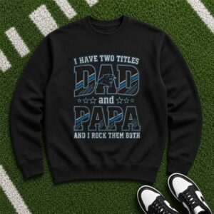 I Have Two Titles Dad And Papa Carolina Panthers Shirt