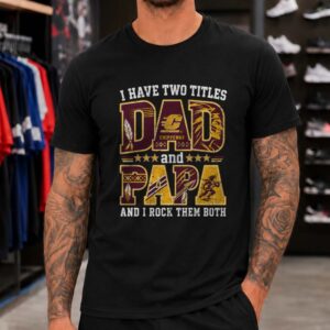 I Have Two Titles Dad And Papa Central Michigan Chippewas Shirt
