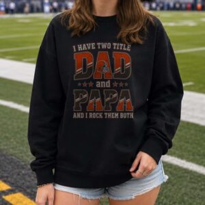 I Have Two Titles Dad And Papa Cleveland Browns Shirt