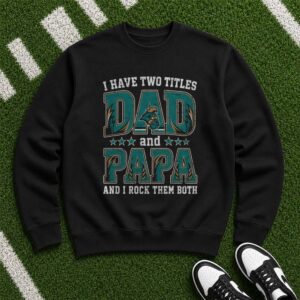I Have Two Titles Dad And Papa Coastal Carolina Chanticleers Shirt