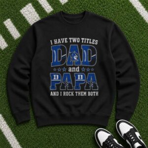I Have Two Titles Dad And Papa Duke Blue Devils Shirt