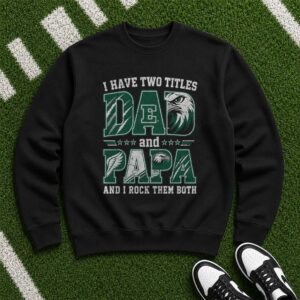 I Have Two Titles Dad And Papa Eastern Michigan Eagles Shirt