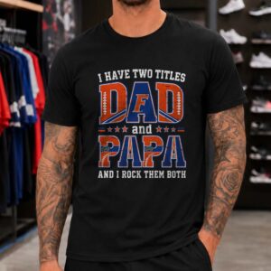 I Have Two Titles Dad And Papa Florida Gators Shirt