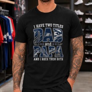 I Have Two Titles Dad And Papa Georgia Southern Eagles Shirt