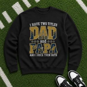 I Have Two Titles Dad And Papa Georgia Tech Yellow Jackets Shirt