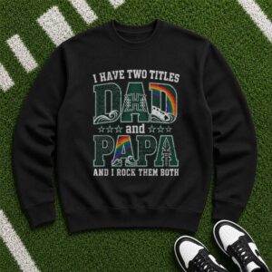 I Have Two Titles Dad And Papa Hawaii Rainbow Warriors Shirt