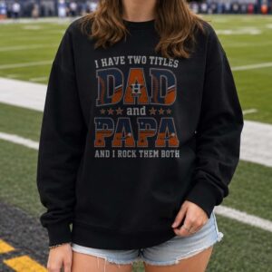 I Have Two Titles Dad And Papa Houston Astros Shirt