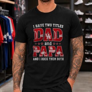 I Have Two Titles Dad And Papa Houston Cougars Shirt
