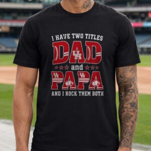 I Have Two Titles Dad And Papa Houston Cougars Shirt