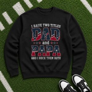 I Have Two Titles Dad And Papa Houston Texans Shirt