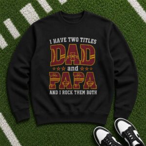 I Have Two Titles Dad And Papa Iowa State Cyclones Shirt