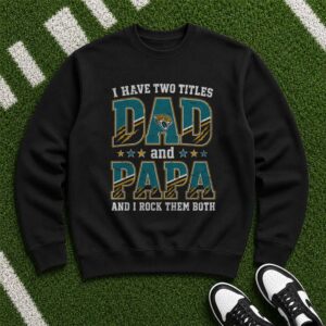 I Have Two Titles Dad And Papa Jacksonville Jaguars Shirt