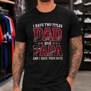 I Have Two Titles Dad And Papa Jacksonville State Gamecocks Shirt