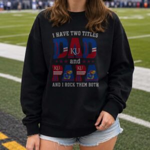 I Have Two Titles Dad And Papa Kansas Jayhawks Shirt