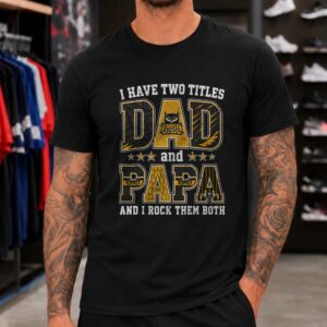 I Have Two Titles Dad And Papa Kennesaw State Owls Shirt